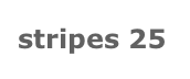 stripes 25