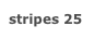 stripes 25